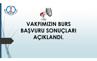 Vakfımıza Yapılan Burs Başvuruları Sonuçlandı.